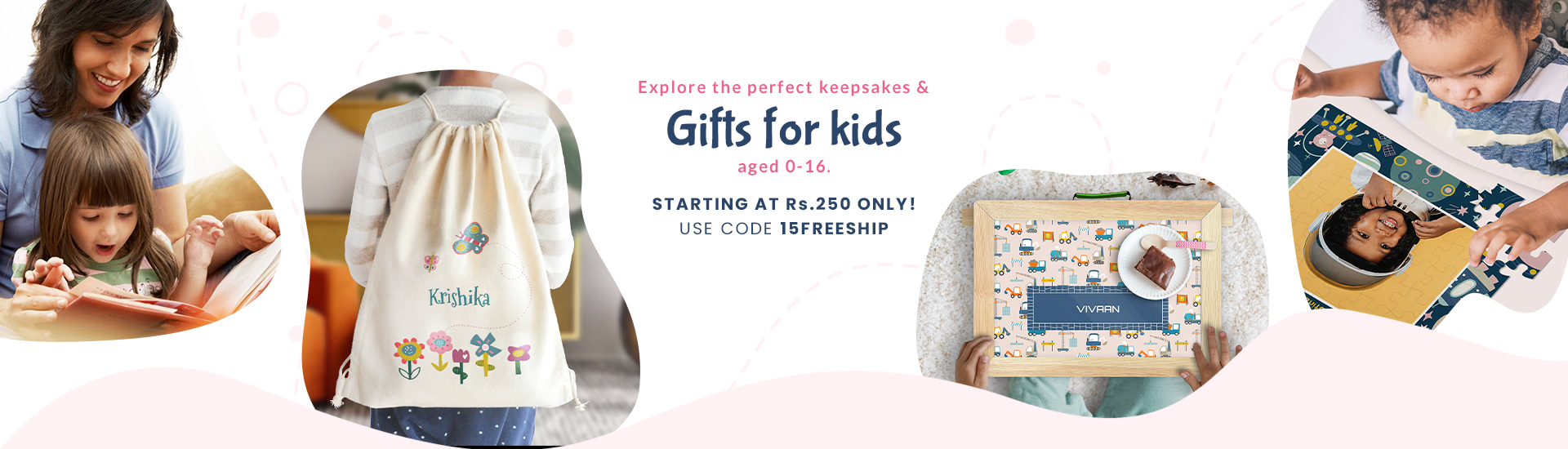 Explore the perfect keepsakes & gifts for kids aged 0-16 starting at Rs.199 only!